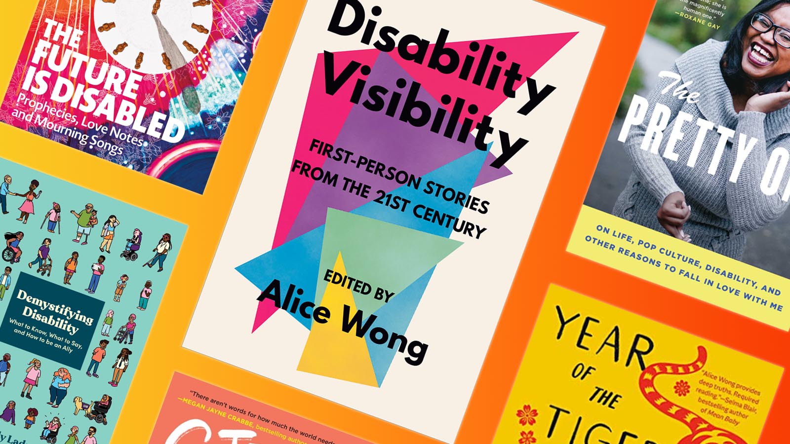 Book covers featuring Disability Visibility edited by Alice Wong, The Future is Disabled, Pretty One, Demystifying Disability, Year of the Tiger.